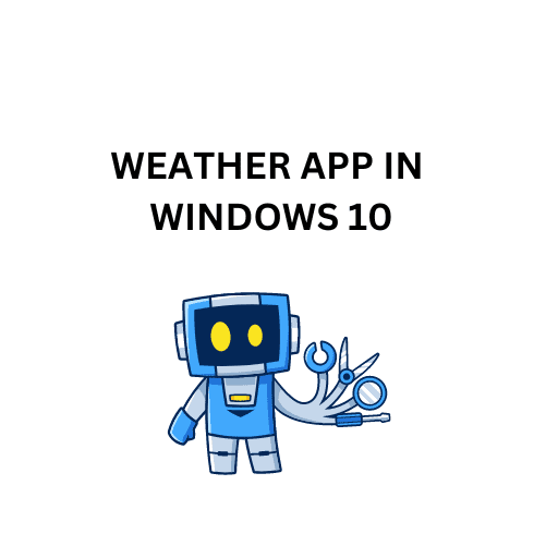 3.WEATHER APP IN WINDOWS 10